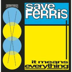 Save Ferris : It Means Everything